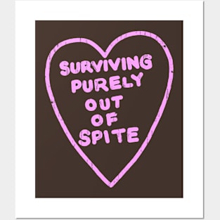 Surviving purely out of spite Posters and Art